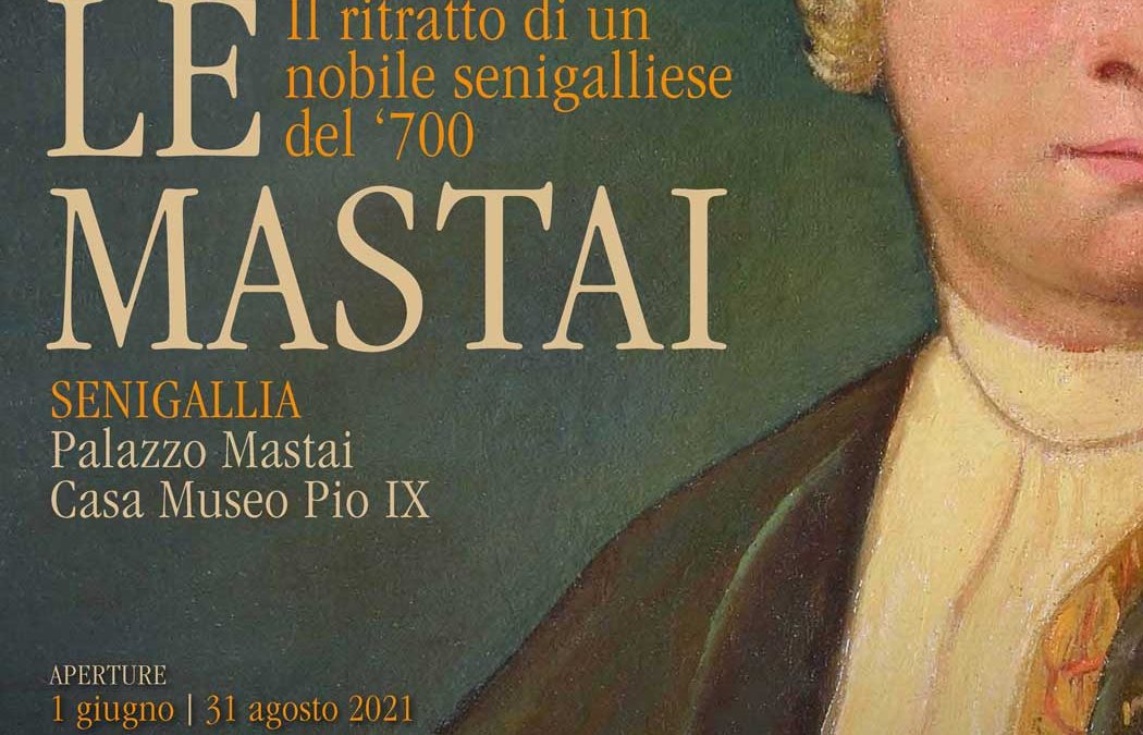 Ercole Mastai, il ritratto di un nobile senigalliese del ‘700 – Senigallia, Palazzo Mastai – giugno-dicembre 2021