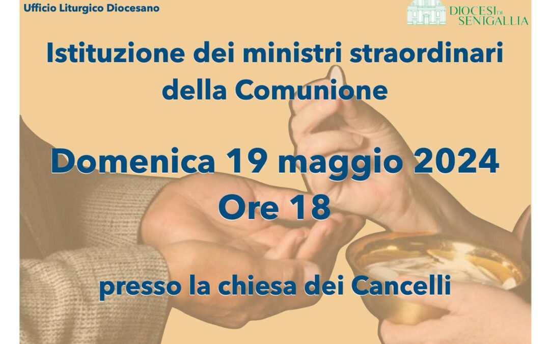 Istituzione dei Ministri Straordinari della Comunione – Domenica 19 maggio 2024 ore 18